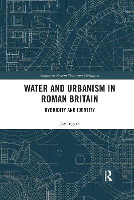 Water and Urbanism in Roman Britain