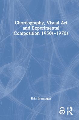 Choreography, Visual Art and Experimental Composition 1950s-1970s