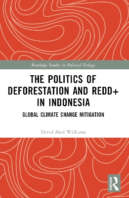 Politics of Deforestation and REDD+ in Indonesia