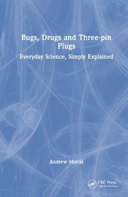 Bugs, Drugs and Three-pin Plugs