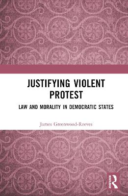 Justifying Violent Protest