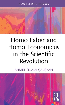 Homo Faber and Homo Economicus in the Scientific Revolution