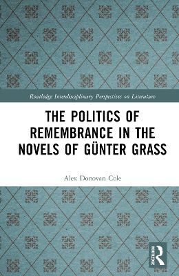 The Politics of Remembrance in the Novels of Guenter Grass