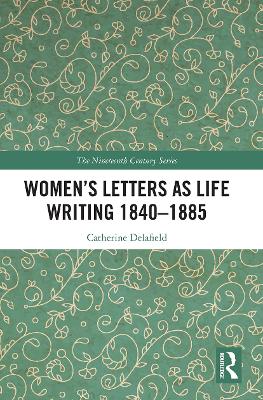 Women's Letters as Life Writing 1840-1885