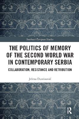 Politics of Memory of the Second World War in Contemporary Serbia