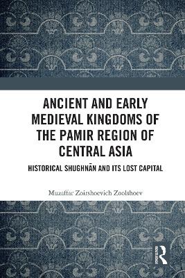 Ancient and Early Medieval Kingdoms of the Pamir Region of Central Asia