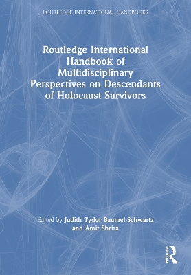 Routledge International Handbook of Multidisciplinary Perspectives on Descendants of Holocaust Survivors