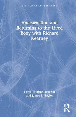 Anacarnation and Returning to the Lived Body with Richard Kearney