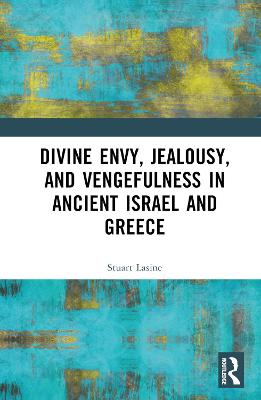 Divine Envy, Jealousy, and Vengefulness in Ancient Israel and Greece