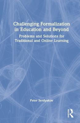 Challenging Formalization in Education and Beyond