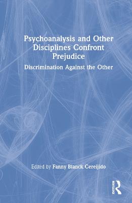 Psychoanalysis and Other Disciplines Confront Prejudice