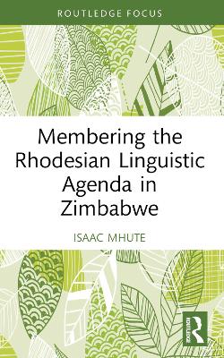 Membering the Rhodesian Linguistic Agenda in Zimbabwe