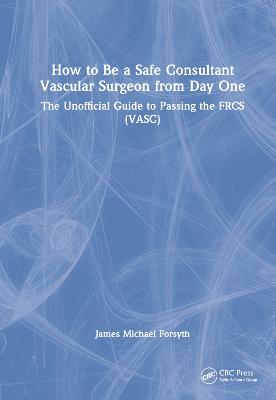 How to be a Safe Consultant Vascular Surgeon from Day One