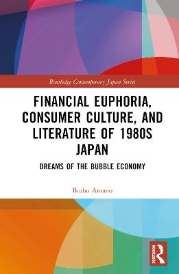 Financial Euphoria, Consumer Culture, and Literature of 1980s Japan