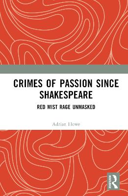 Crimes of Passion Since Shakespeare