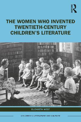 The Women Who Invented Twentieth-Century Children's Literature