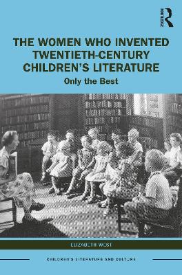 The Women Who Invented Twentieth-Century Children's Literature
