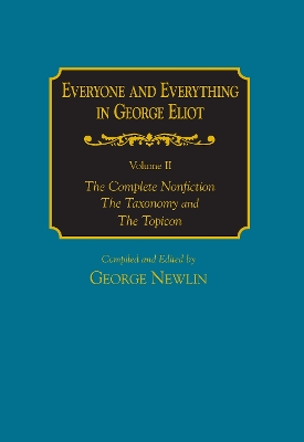 Everyone and Everything in George Eliot v 2 Complete Nonfiction, the Taxonomy, and the Topicon