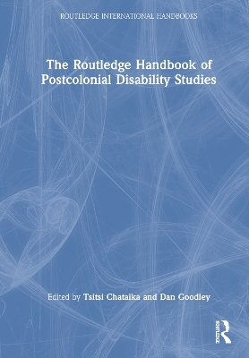 Routledge Handbook of Postcolonial Disability Studies