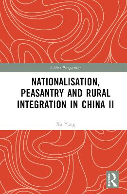 Nationalisation, Peasantry and Rural Integration in China II