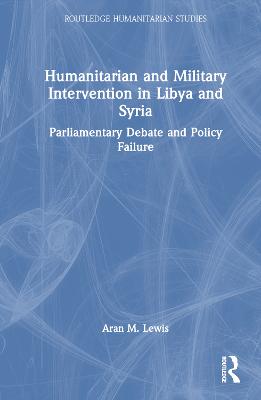 Humanitarian and Military Intervention in Libya and Syria