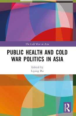 Public Health and Cold War Politics in Asia