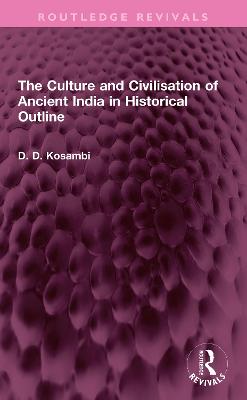 Culture and Civilisation of Ancient India in HIstorical Outline