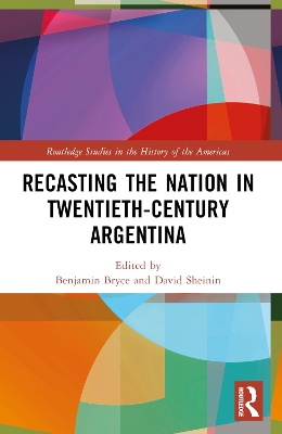 Recasting the Nation in Twentieth-Century Argentina