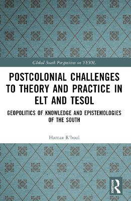 Postcolonial Challenges to Theory and Practice in ELT and TESOL