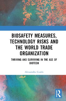 Biosafety Measures, Technology Risks and the World Trade Organization