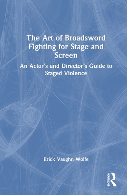 Art of Broadsword Fighting for Stage and Screen
