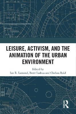 Leisure, Activism, and the Animation of the Urban Environment