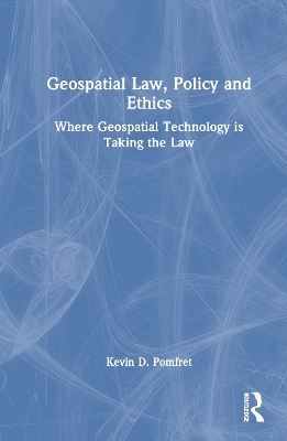 Geospatial Law, Policy and Ethics