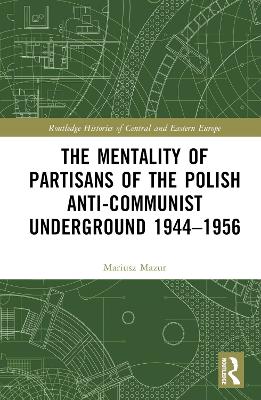 Mentality of Partisans of the Polish Anti-Communist Underground 1944-1956