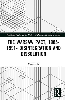 The Warsaw Pact, 1985-1991- Disintegration and Dissolution