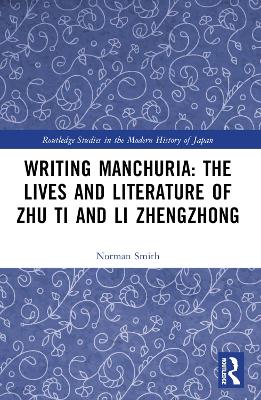 Writing Manchuria: The Lives and Literature of Zhu Ti and Li Zhengzhong