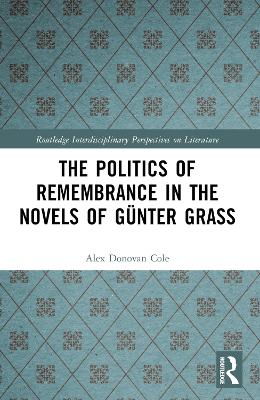 The Politics of Remembrance in the Novels of Guenter Grass