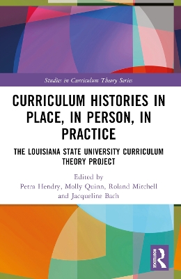 Curriculum Histories in Place, in Person, in Practice