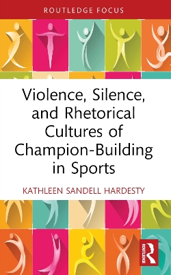 Violence, Silence, and Rhetorical Cultures of Champion-Building in Sports