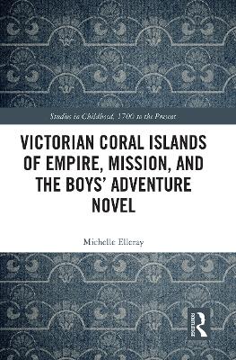 Victorian Coral Islands of Empire, Mission, and the Boys' Adventure Novel