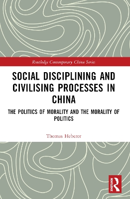 Social Disciplining and Civilising Processes in China