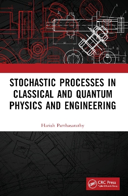 Stochastic Processes in Classical and Quantum Physics and Engineering