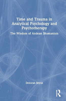 Time and Trauma in Analytical Psychology and Psychotherapy