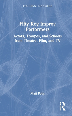 Fifty Key Improv Performers