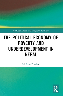 The Political Economy of Underdevelopment and Poverty in Nepal