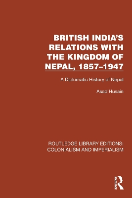 British India's Relations with the Kingdom of Nepal, 1857-1947