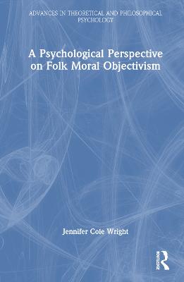 A Psychological Perspective on Folk Moral Objectivism