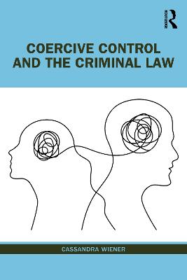 Coercive Control and the Criminal Law