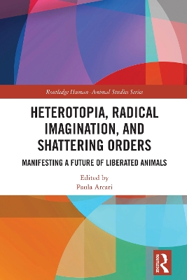 Heterotopia, Radical Imagination, and Shattering Orders