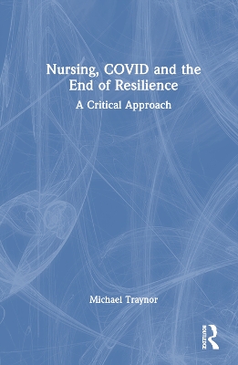 Nursing, COVID and the End of Resilience